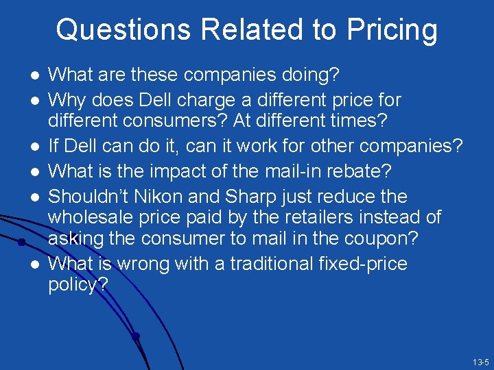 Questions Related to Pricing l l l What are these companies doing? Why does