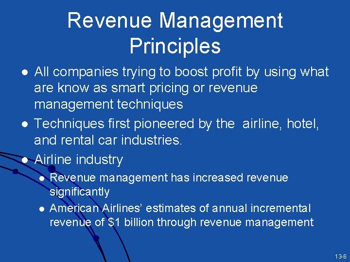 Revenue Management Principles l l l All companies trying to boost profit by using