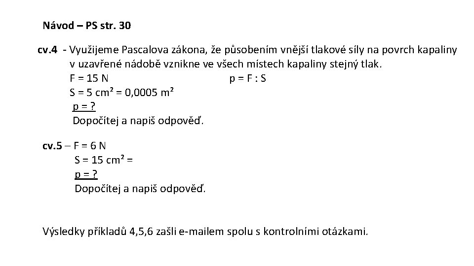 Návod – PS str. 30 cv. 4 - Využijeme Pascalova zákona, že působením vnější