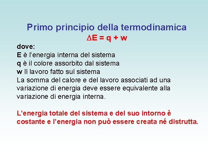 Primo principio della termodinamica DE = q + w dove: E è l’energia interna