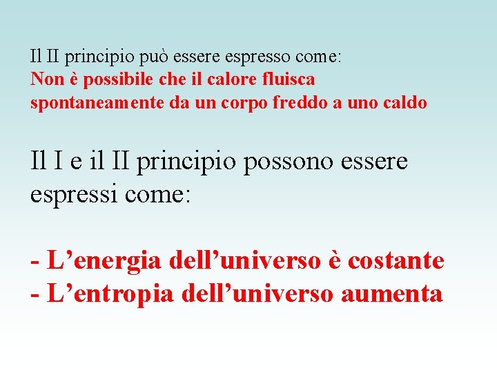 Il II principio può essere espresso come: Non è possibile che il calore fluisca