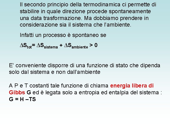 Il secondo principio della termodinamica ci permette di stabilire in quale direzione procede spontaneamente