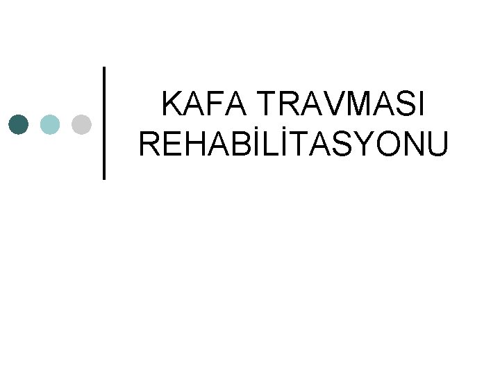 KAFA TRAVMASI REHABİLİTASYONU 