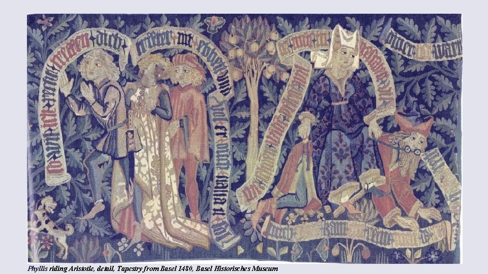 Phyllis riding Aristotle, detail Tapestry from Basel 1480 Basel Historisches Museum Inv. 1870. 743