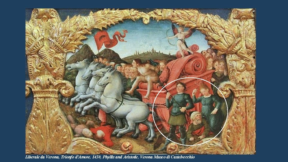 Liberale da Verona, Trionfo d'Amore, 1450, Phyllis and Aristotle, Verona Museo di Castelvecchio 