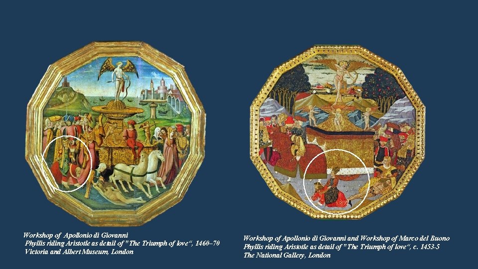Workshop of Apollonio di Giovanni Phyllis riding Aristotle as detail of "The Triumph of