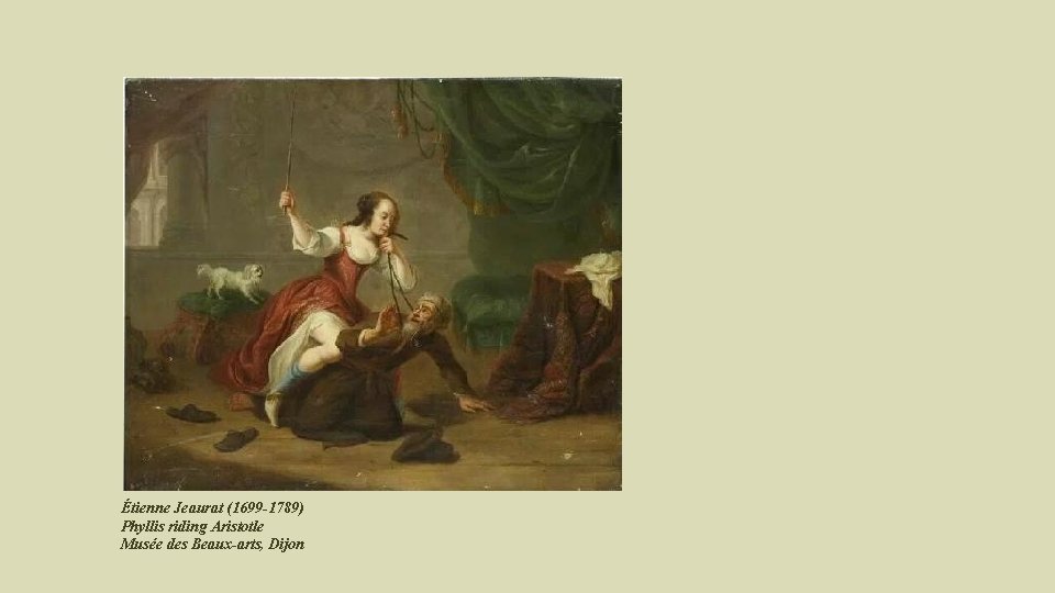 Étienne Jeaurat (1699 -1789) Phyllis riding Aristotle Musée des Beaux-arts, Dijon 