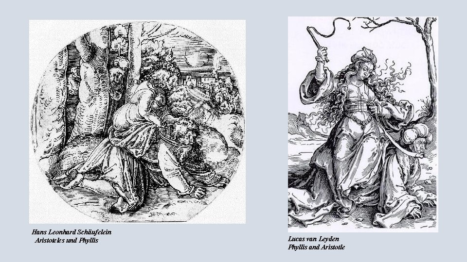 Hans Leonhard Schäufelein Aristoteles und Phyllis Lucas van Leyden Phyllis and Aristotle 