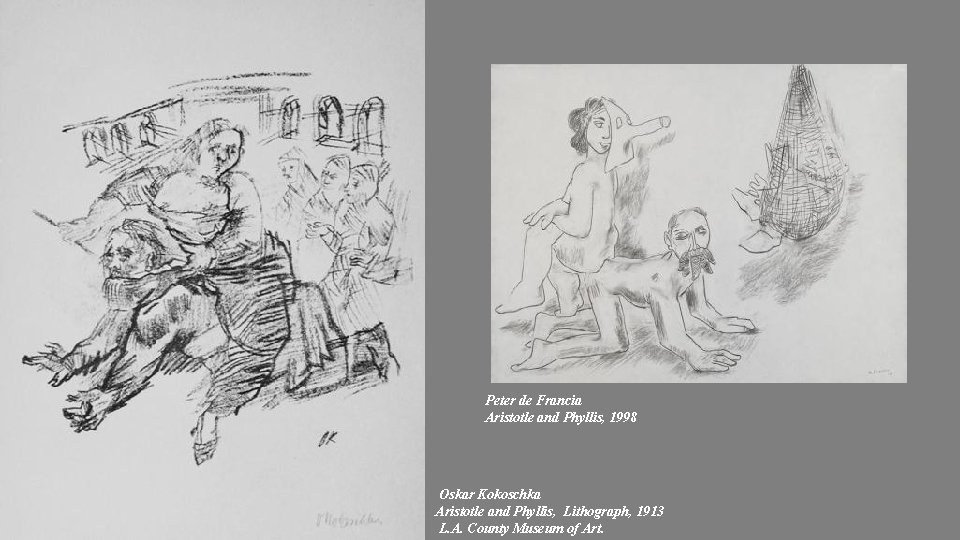 Peter de Francia Aristotle and Phyllis, 1998 Oskar Kokoschka Aristotle and Phyllis, Lithograph, 1913