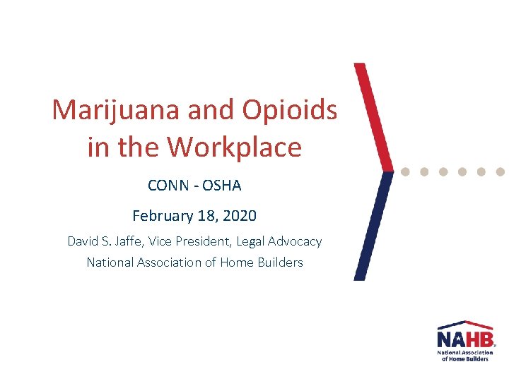 Marijuana and Opioids in the Workplace CONN - OSHA February 18, 2020 David S.