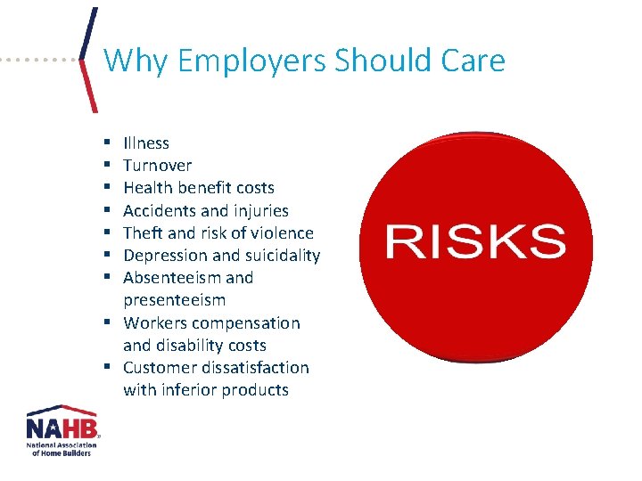 Why Employers Should Care Illness Turnover Health benefit costs Accidents and injuries Theft and