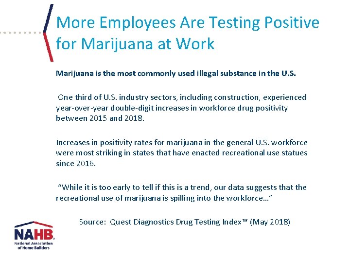 More Employees Are Testing Positive for Marijuana at Work Marijuana is the most commonly