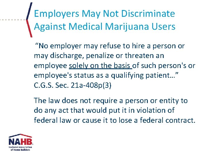 Employers May Not Discriminate Against Medical Marijuana Users “No employer may refuse to hire