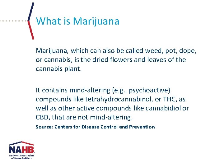 What is Marijuana, which can also be called weed, pot, dope, or cannabis, is