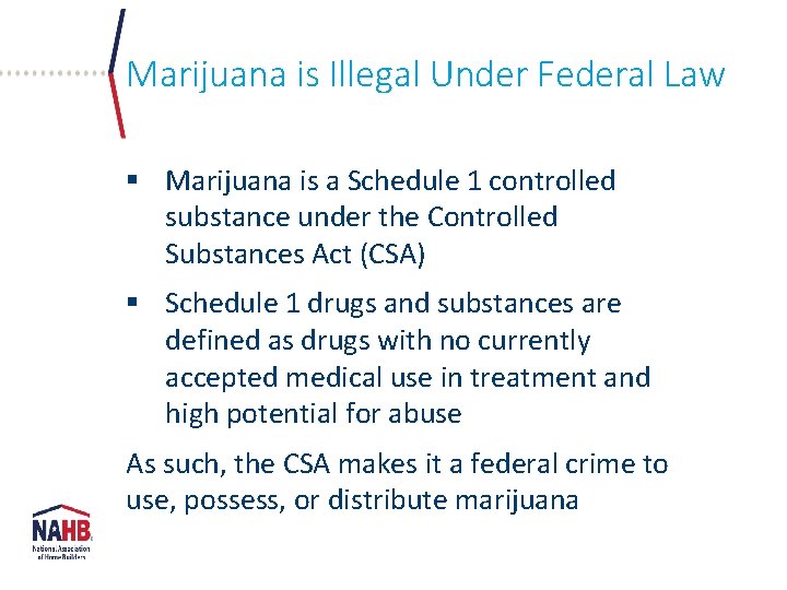 Marijuana is Illegal Under Federal Law § Marijuana is a Schedule 1 controlled substance
