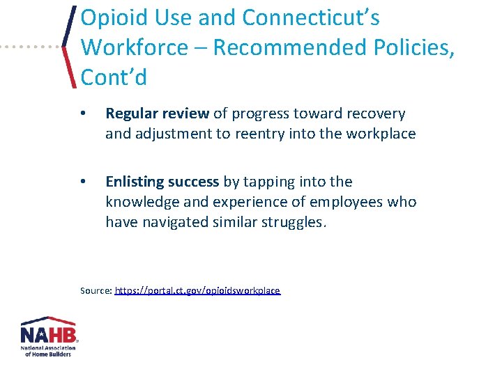 Opioid Use and Connecticut’s Workforce – Recommended Policies, Cont’d • Regular review of progress