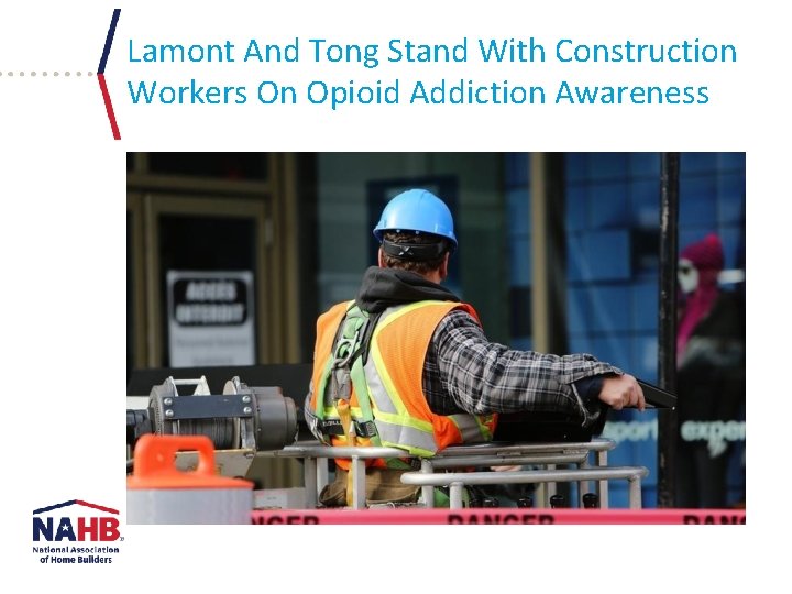 Lamont And Tong Stand With Construction Workers On Opioid Addiction Awareness 