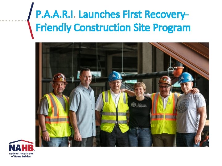 P. A. A. R. I. Launches First Recovery. Friendly Construction Site Program 