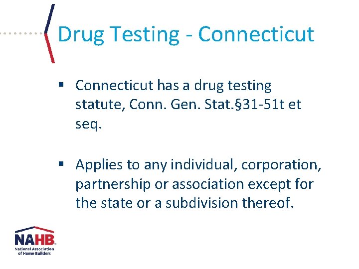 Drug Testing - Connecticut § Connecticut has a drug testing statute, Conn. Gen. Stat.