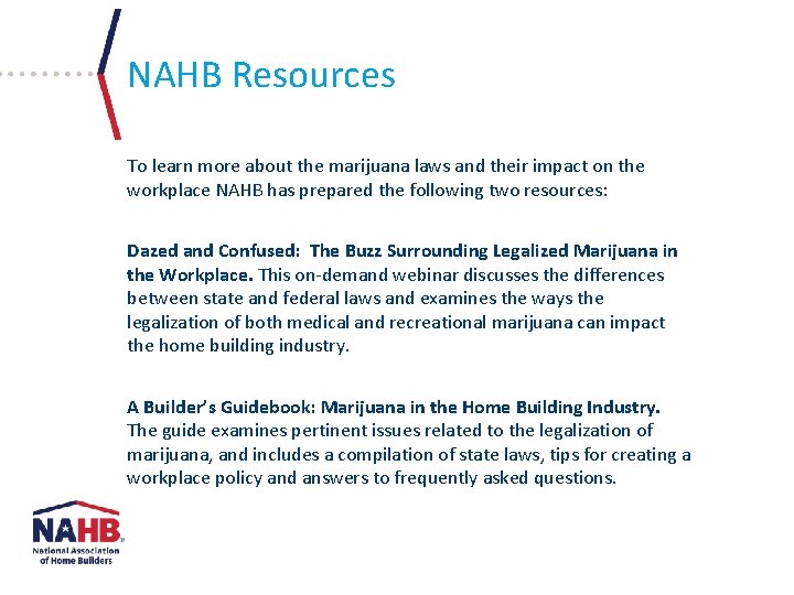 NAHB Resources To learn more about the marijuana laws and their impact on the