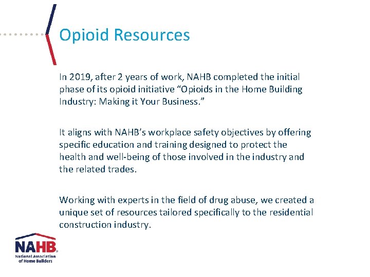 Opioid Resources In 2019, after 2 years of work, NAHB completed the initial phase