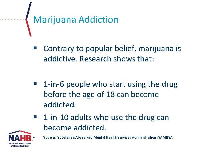 Marijuana Addiction § Contrary to popular belief, marijuana is addictive. Research shows that: §