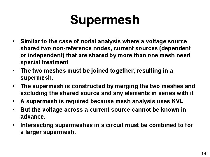 Supermesh • Similar to the case of nodal analysis where a voltage source shared Supermesh • Similar to the case of nodal analysis where a voltage source shared