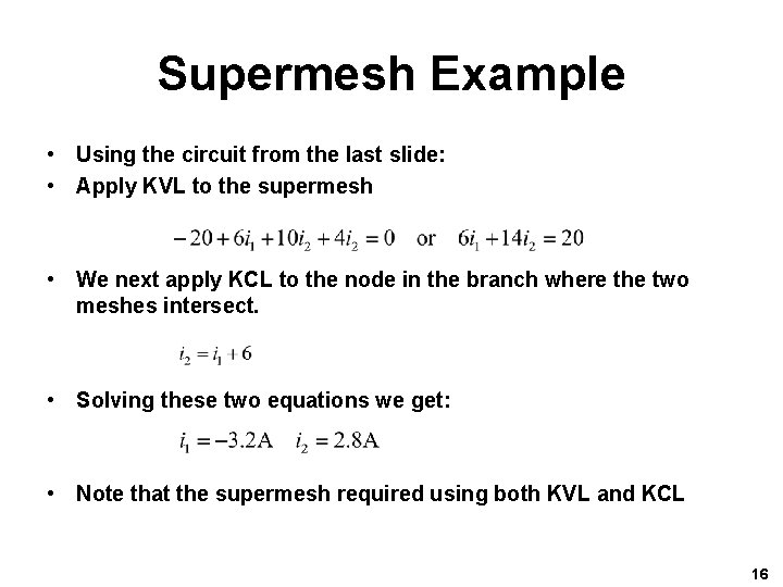 Supermesh Example • Using the circuit from the last slide: • Apply KVL to Supermesh Example • Using the circuit from the last slide: • Apply KVL to