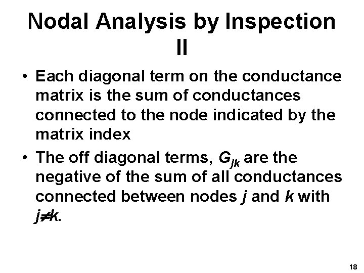 Nodal Analysis by Inspection II • Each diagonal term on the conductance matrix is Nodal Analysis by Inspection II • Each diagonal term on the conductance matrix is