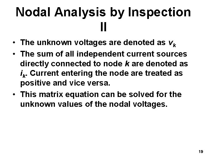 Nodal Analysis by Inspection II • The unknown voltages are denoted as vk • Nodal Analysis by Inspection II • The unknown voltages are denoted as vk •
