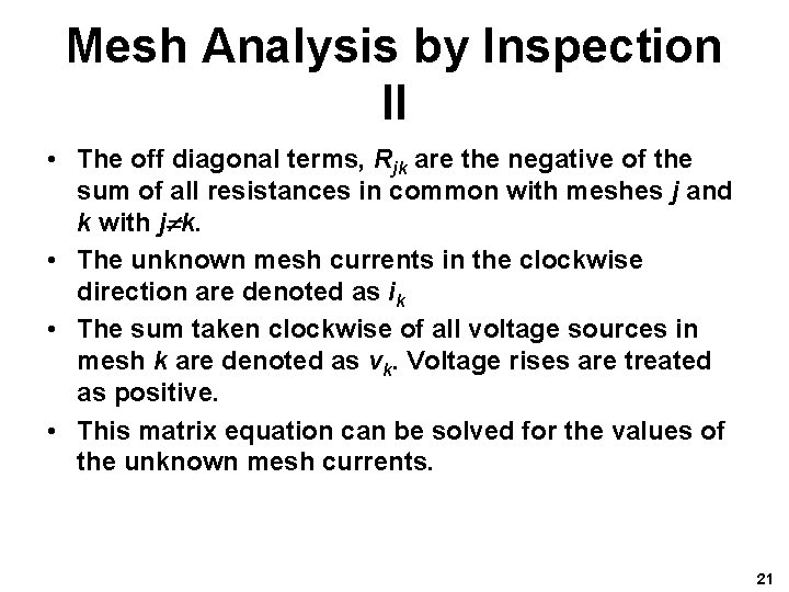 Mesh Analysis by Inspection II • The off diagonal terms, Rjk are the negative Mesh Analysis by Inspection II • The off diagonal terms, Rjk are the negative