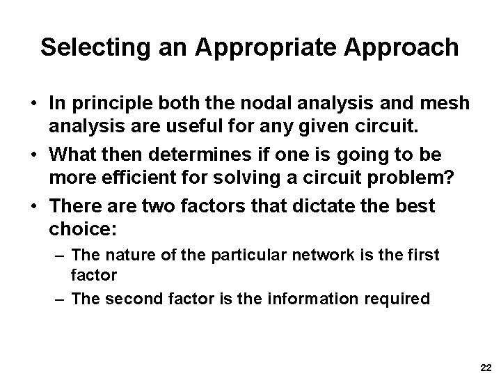Selecting an Appropriate Approach • In principle both the nodal analysis and mesh analysis Selecting an Appropriate Approach • In principle both the nodal analysis and mesh analysis