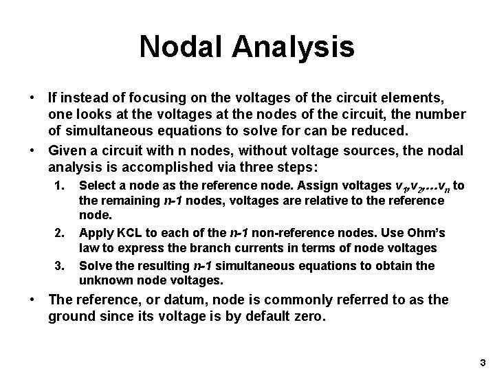 Nodal Analysis • If instead of focusing on the voltages of the circuit elements, Nodal Analysis • If instead of focusing on the voltages of the circuit elements,