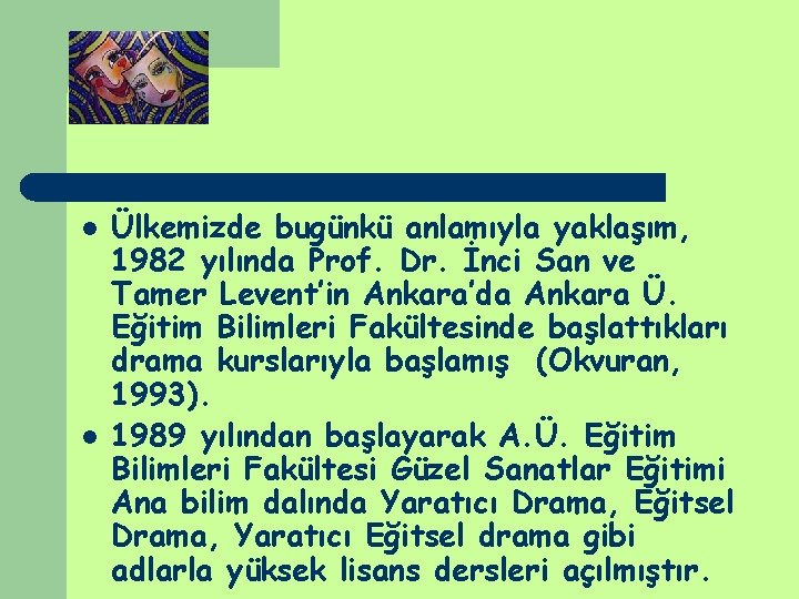 l l Ülkemizde bugünkü anlamıyla yaklaşım, 1982 yılında Prof. Dr. İnci San ve Tamer l l Ülkemizde bugünkü anlamıyla yaklaşım, 1982 yılında Prof. Dr. İnci San ve Tamer