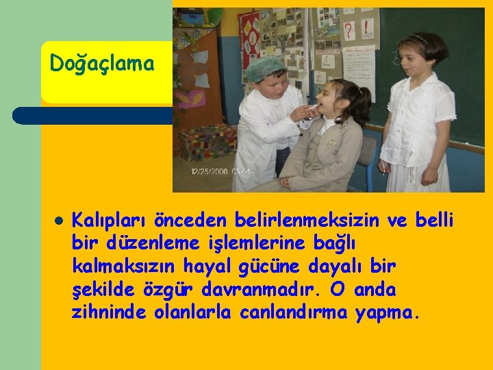 Doğaçlama l Kalıpları önceden belirlenmeksizin ve belli bir düzenleme işlemlerine bağlı kalmaksızın hayal gücüne Doğaçlama l Kalıpları önceden belirlenmeksizin ve belli bir düzenleme işlemlerine bağlı kalmaksızın hayal gücüne