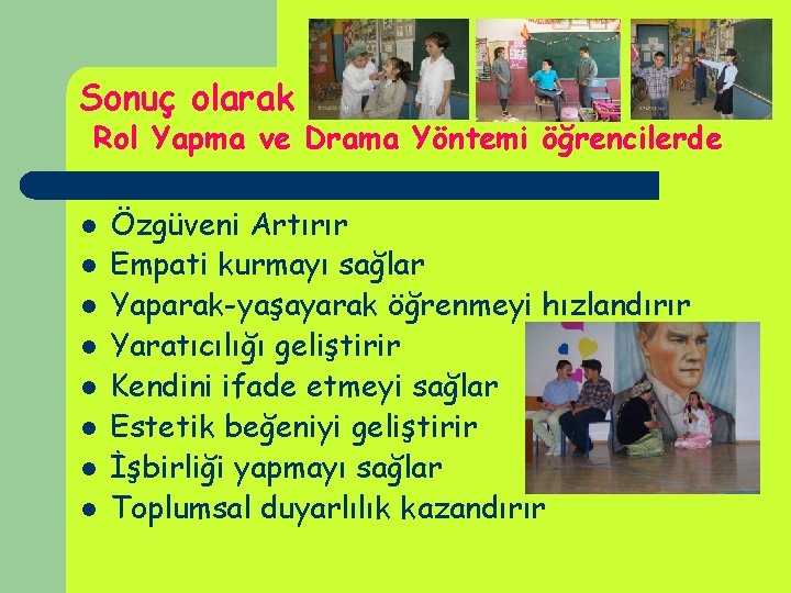 Sonuç olarak Rol Yapma ve Drama Yöntemi öğrencilerde l l l l Özgüveni Artırır Sonuç olarak Rol Yapma ve Drama Yöntemi öğrencilerde l l l l Özgüveni Artırır