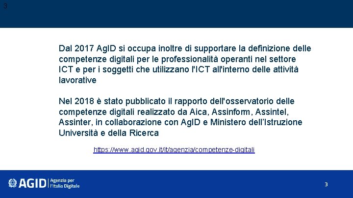 3 Dal 2017 Ag. ID si occupa inoltre di supportare la definizione delle competenze