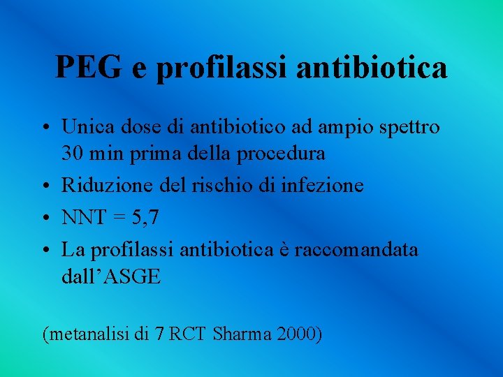 PEG e profilassi antibiotica • Unica dose di antibiotico ad ampio spettro 30 min