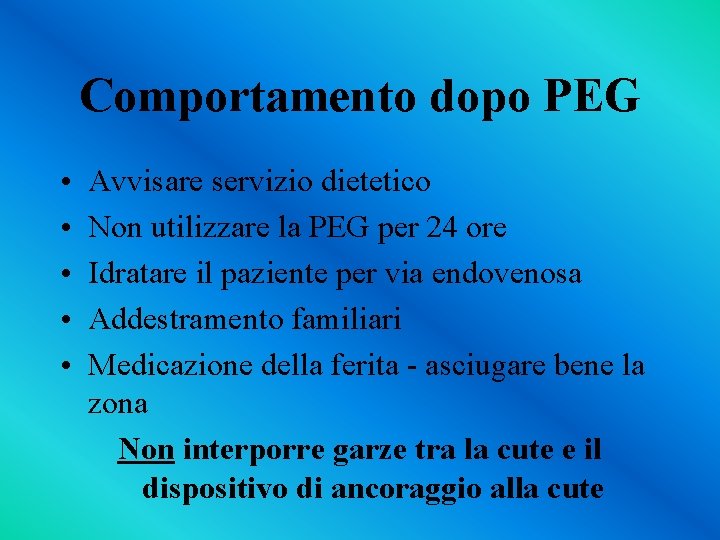 Comportamento dopo PEG • • • Avvisare servizio dietetico Non utilizzare la PEG per