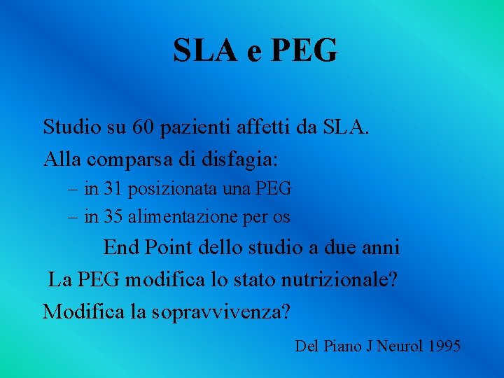 SLA e PEG Studio su 60 pazienti affetti da SLA. Alla comparsa di disfagia: