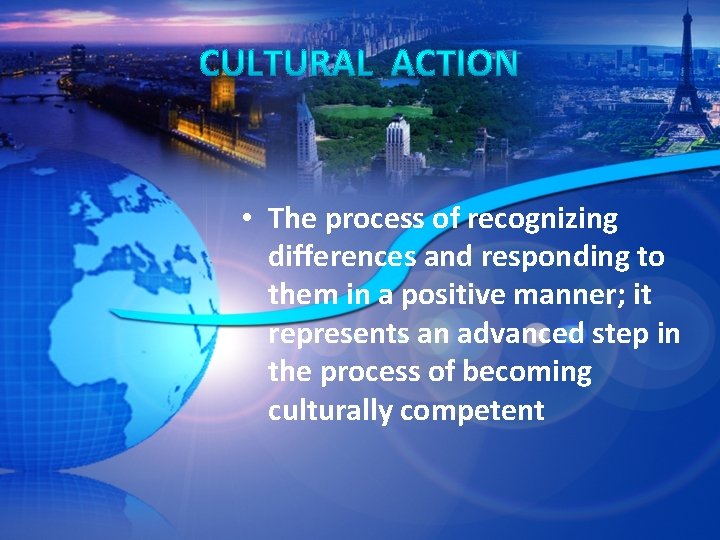  • The process of recognizing differences and responding to them in a positive