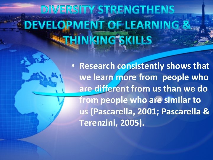 • Research consistently shows that we learn more from people who are different