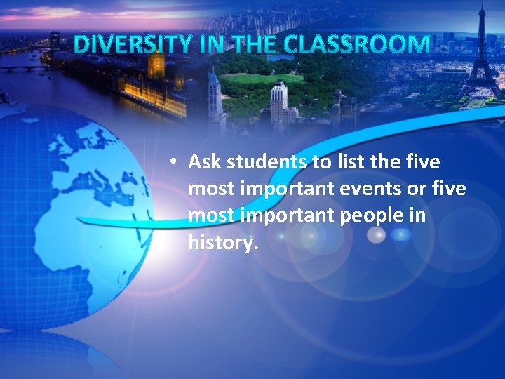  • Ask students to list the five most important events or five most