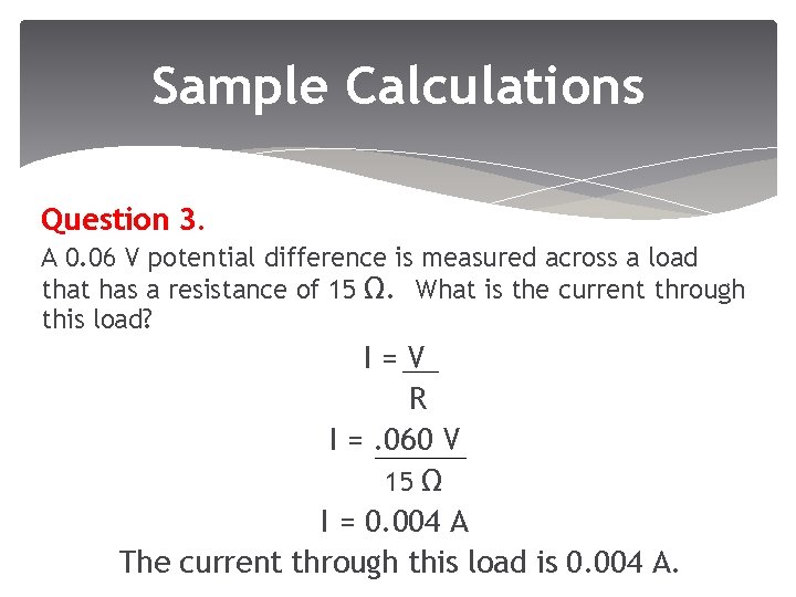 Sample Calculations Question 3. A 0. 06 V potential difference is measured across a