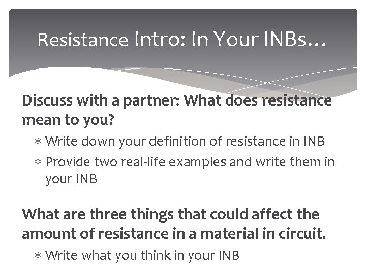 Resistance Intro: In Your INBs… Discuss with a partner: What does resistance mean to