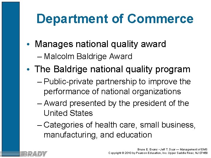 Department of Commerce • Manages national quality award – Malcolm Baldrige Award • The Department of Commerce • Manages national quality award – Malcolm Baldrige Award • The