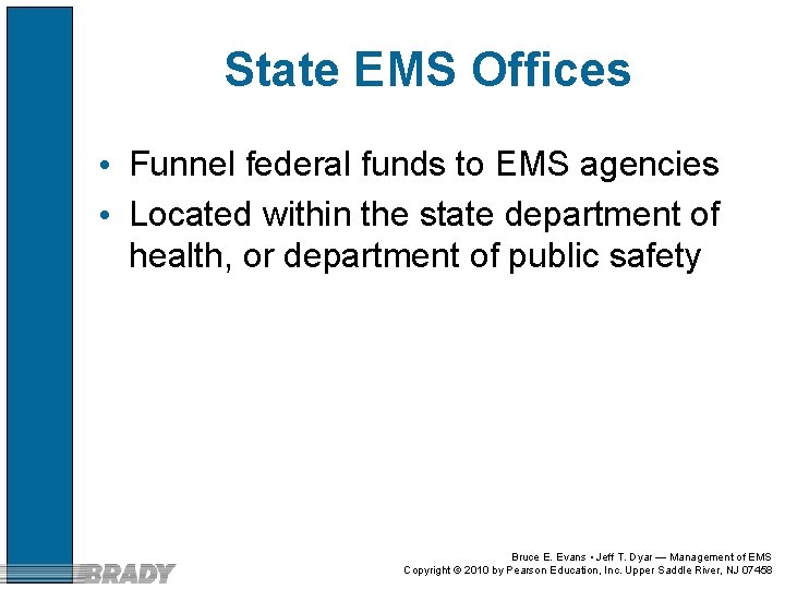 State EMS Offices • Funnel federal funds to EMS agencies • Located within the State EMS Offices • Funnel federal funds to EMS agencies • Located within the