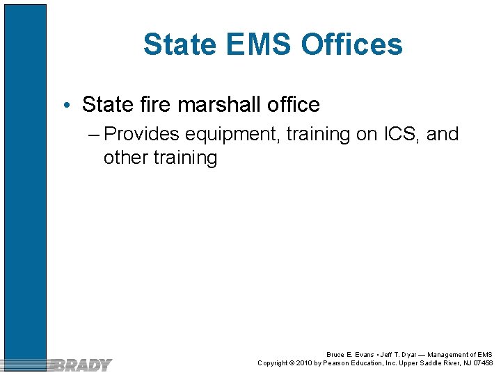 State EMS Offices • State fire marshall office – Provides equipment, training on ICS, State EMS Offices • State fire marshall office – Provides equipment, training on ICS,