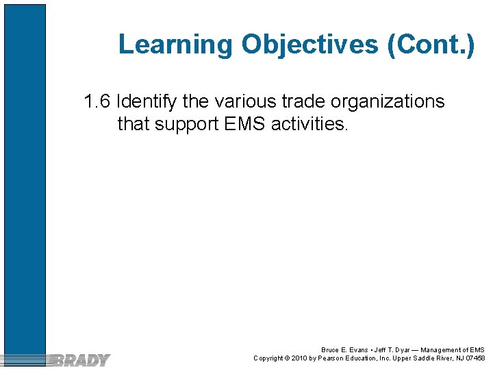 Learning Objectives (Cont. ) 1. 6 Identify the various trade organizations that support EMS Learning Objectives (Cont. ) 1. 6 Identify the various trade organizations that support EMS