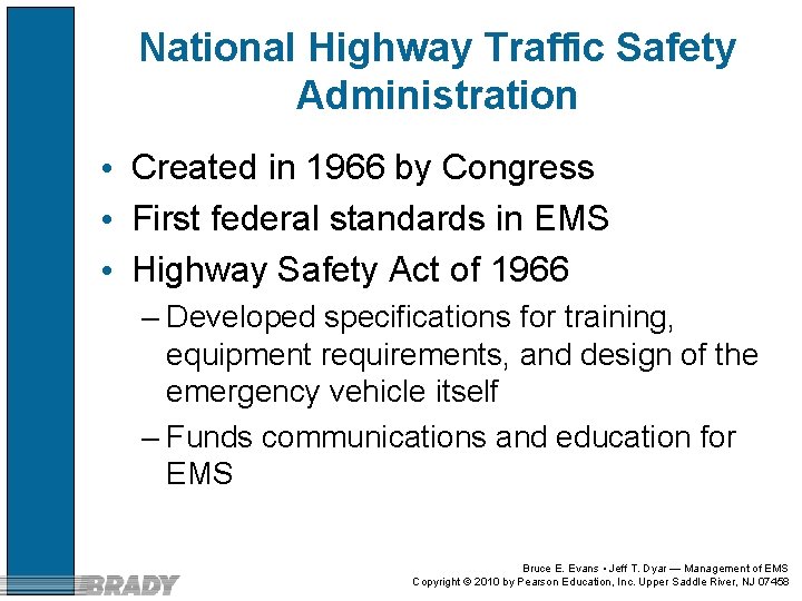National Highway Traffic Safety Administration • Created in 1966 by Congress • First federal National Highway Traffic Safety Administration • Created in 1966 by Congress • First federal